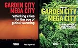 Image de Garden City Mega City: Rethinking Cities for the Age of Global Warming 2016