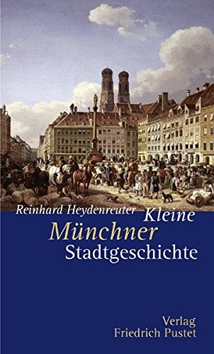 Preisvergleich Produktbild Kleine Münchner Stadtgeschichte (Kleine Stadtgeschichten)
