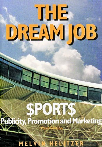 The Dream Job: Sports Publicity, Promotion and Marketing, 3rd Ed. by Melvin Helitzer (2001-06-30)