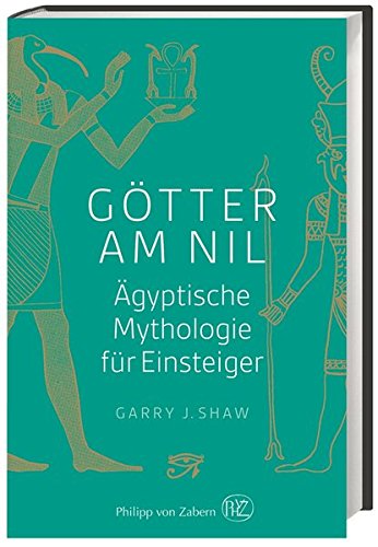 Götter am Nil: Ägyptische Mythologie für Einsteiger