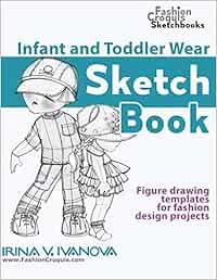 Infant And Toddler Wear Sketchbook Figure Drawing Templates For Fashion Design Projects Fashion Croquis Sketch Books Ivanova Irina V Amazon De Books