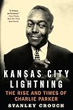 Image de Kansas City Lightning: The Rise and Times of Charlie Parker