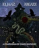 Elhaz Ablaze: A Compendium of Chaos Heathenry (English Edition) by Elhaz Ablaze