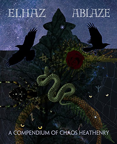 Elhaz Ablaze: A Compendium of Chaos Heathenry (English Edition)