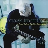 One Take Radio Sessions by MARK KNOPFLER (2005-06-21) - MARK KNOPFLER