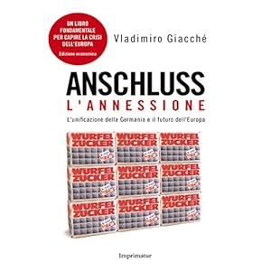 ANSCHLUSS. L 'annessione: L'unificazione della Germania e il futuro dell'Europa (Fuoc