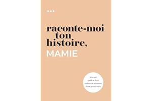 Raconte-moi ton histoire, Mamie: Journal guidé et livre cadeau de souvenirs d'une grand-mère
