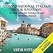 Conversational Italian Quick and Easy: The Most Innovative and Revolutionary Technique to Learn the Italian Language. For Beginners, Intermediate, and Advanced Speakers - Yatir Nitzany, Yatir Nitzany, Anna Castiglioni