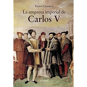La empresa imperial de Carlos V : y la España de los albores de la modernidad (Historia. Serie Mayor)