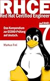 Red Hat Certified Engineer (RHCE) auf RHEL 7 - Das Kompendium zur EX300-Prüfung auf deutsch. by 