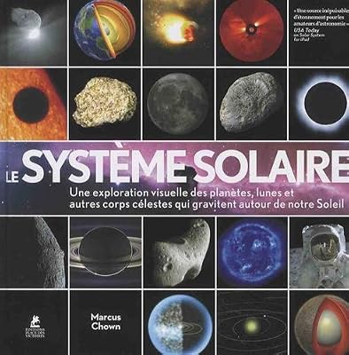 Le système solaire - Une exploration visuelle des planètes, des lunes et des autres corps célestes