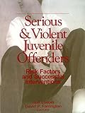 Serious and Violent Juvenile Offenders: Risk Factors and Successful Interventions (English Edition) by Rolf Loeber, David P. Farrington