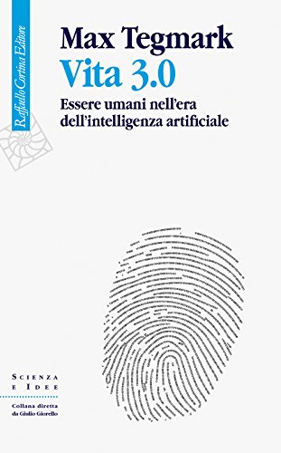 Vita 3.0: Essere umani nell’era dell’intelligenza artificiale di [Tegmark, Max]