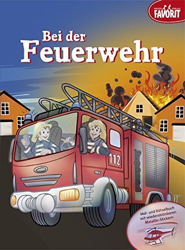 Bei der Feuerwehr: Malbuch mit leicht löslichen Metallic-Stickern: Mal
