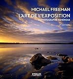L'art de l'exposition en photographie numérique, 2e édition