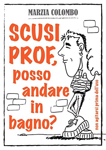 Download Scusi Prof, posso andare in bagno? Download Scusi Prof, posso andare in bagno?