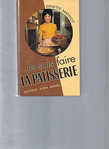 Je sais faire la pâtisserie Je sais faire la pâtisserie