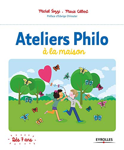 Télécharger Ateliers Philo à la maison: Préface d'Edwige Chirouter. Dès 7 ans. PDF