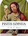 Pistis Sophia by G. R. S. Mead