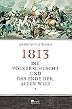 Image de 1813: Die Völkerschlacht und das Ende der alten Welt