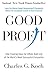 Good Profit: How Creating Value for Others Built One of the World's Most Successful Companies by Charles G. Koch