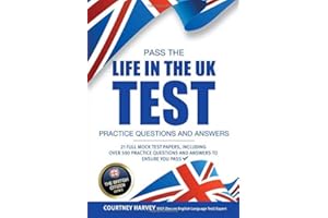 Pass the Life in the UK Test Practice Questions & Answers: 21 Full Mock Test Papers, Including Over 500 Practice Questions and Answers to Ensure You Pass (The British Citizen Series)
