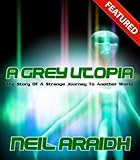Image de A Grey Utopia – The Story Of A Strange Journey To Another World (English Edition)