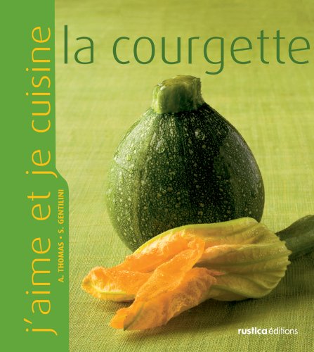 J'aime et je cuisine la courgette francais J'aime et je cuisine la courgette francais