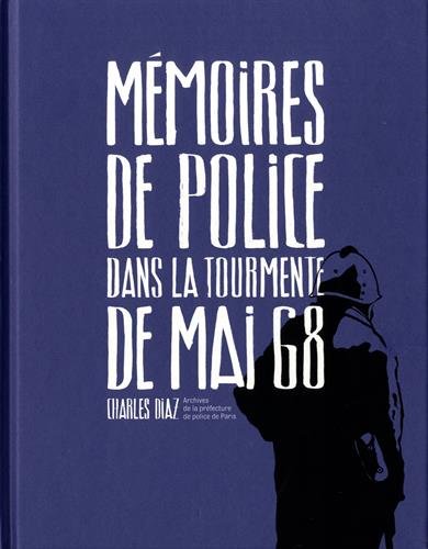 Download Mémoires de Police, Dans la Tourmente de Mai 68 Download Mémoires de Police, Dans la Tourmente de Mai 68