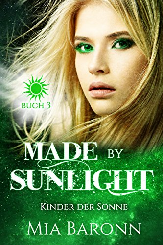 MADE BY SUNLIGHT: Kinder der Sonne (Sunlight-Trilogie 3) von [Baronn, Mia]