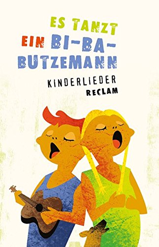 Download Es tanzt ein Bi-Ba-Butzemann: Kinderlieder. Texte und Melodien (Reclams Universal-Bibliothek)