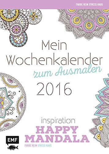 Happy Mandala: Mein Wochenkalender zum Ausmalen (Farbe rein - Stress raus)