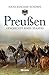 Preußen: Geschichte eines Staates by 