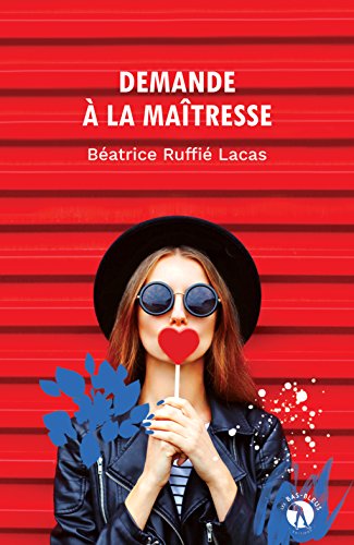 Demande à la maîtresse: Romance contemporaine francais