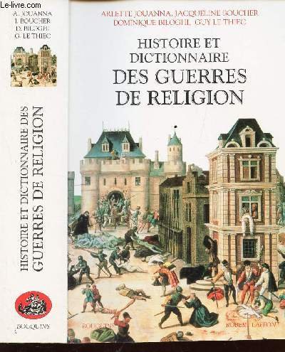 HISTOIRE ET DICTIONNAIRE DES GUERRES DE RELIGION en ligne HISTOIRE ET DICTIONNAIRE DES GUERRES DE RELIGION en ligne