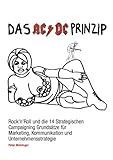 Das AC/DC Prinzip - Rock'n'Roll und die 14 Strategischen Campaigning Grundsätze für Marketing, Kommunikation und Unternehmensstrategie by Peter Metzinger, Lorena Valentini Metzinger