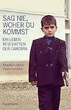Sag nie, woher du kommst. Ein Leben im Schatten der Camorra by Amedeo Letizia, Paola Zanuttini
