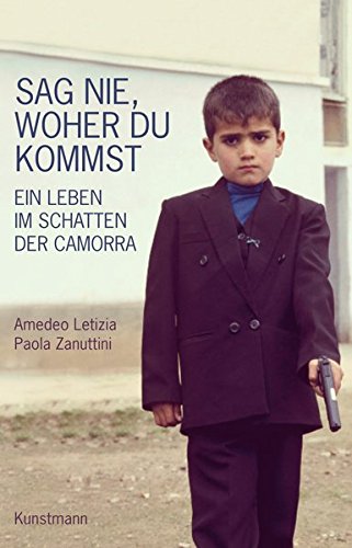 Sag nie, woher du kommst. Ein Leben im Schatten der Camorra
