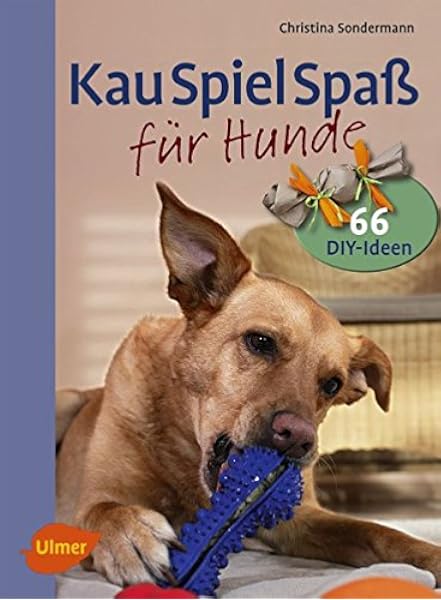 Kauspielspass Fur Hunde Leckere Beschaftigungsideen Einfach Selbst Gemacht Amazon De Sondermann Christina Bucher