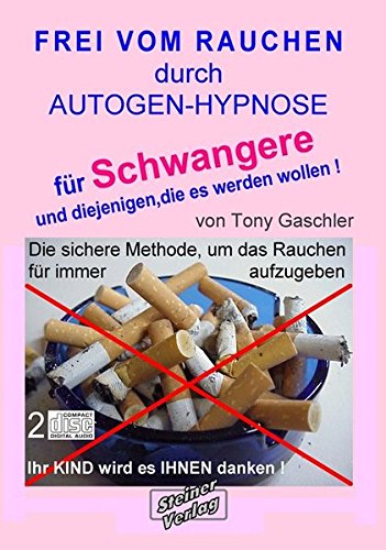 Download Frei vom Rauchen durch AUTOGEN-HYPNOSE für Schwangere und diejenigen, die es werden wollen. Download Frei vom Rauchen durch AUTOGEN-HYPNOSE für Schwangere und diejenigen, die es werden wollen.