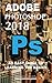 Produktbild Adobe Photoshop 2018: An Easy Guide to the Basics