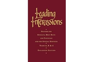 Leading Intercessions: Prayers for Sundays, Holy Days and Festivals and for Special Services Years A, B and C - Enlarged Edition