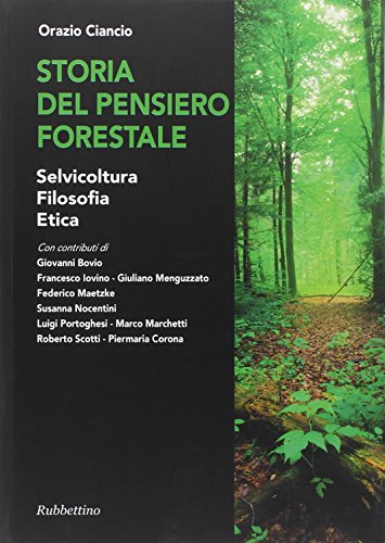 Storia del pensiero forestale. Selvicoltura, filosofia, etica
