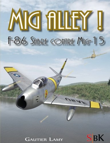 Preisvergleich Produktbild Mig Alley !: F-86 Sabre contre Mig-15 (SbK Aviation)