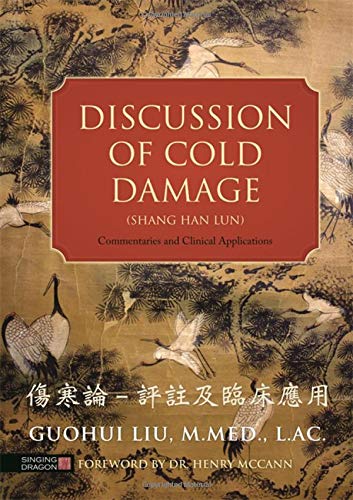 Discussion of Cold Damage (Shang Han Lun): Commentaries and Clinical Applications livre