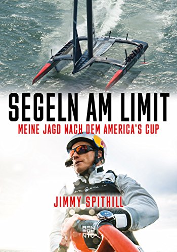 Download Segeln am Limit: Meine Jagd nach dem America's Cup