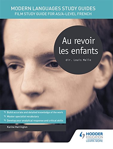 Download Modern Languages Study Guides: Au revoir les enfants: Film Study Guide for AS/A-level French Download Modern Languages Study Guides: Au revoir les enfants: Film Study Guide for AS/A-level French