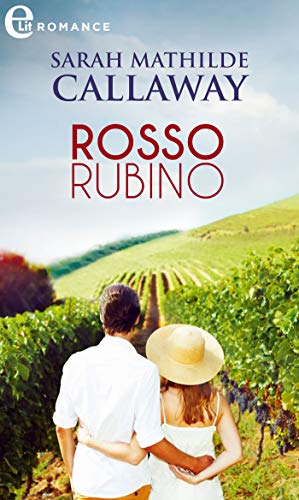 Sarah Mathilde Callaway - Le vigne Degli Olivieri vol. 01. Rosso rubino (2019)