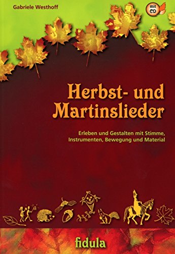 Download Herbst- und Martinslieder: Erleben und Gestalten mit Stimme, Instrumenten, Bewegung und Material, Buch incl. CD Download Herbst- und Martinslieder: Erleben und Gestalten mit Stimme, Instrumenten, Bewegung und Material, Buch incl. CD