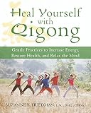 Image de Heal Yourself with Qigong: Gentle Practices to Increase Energy, Restore Health, and Relax the Mind